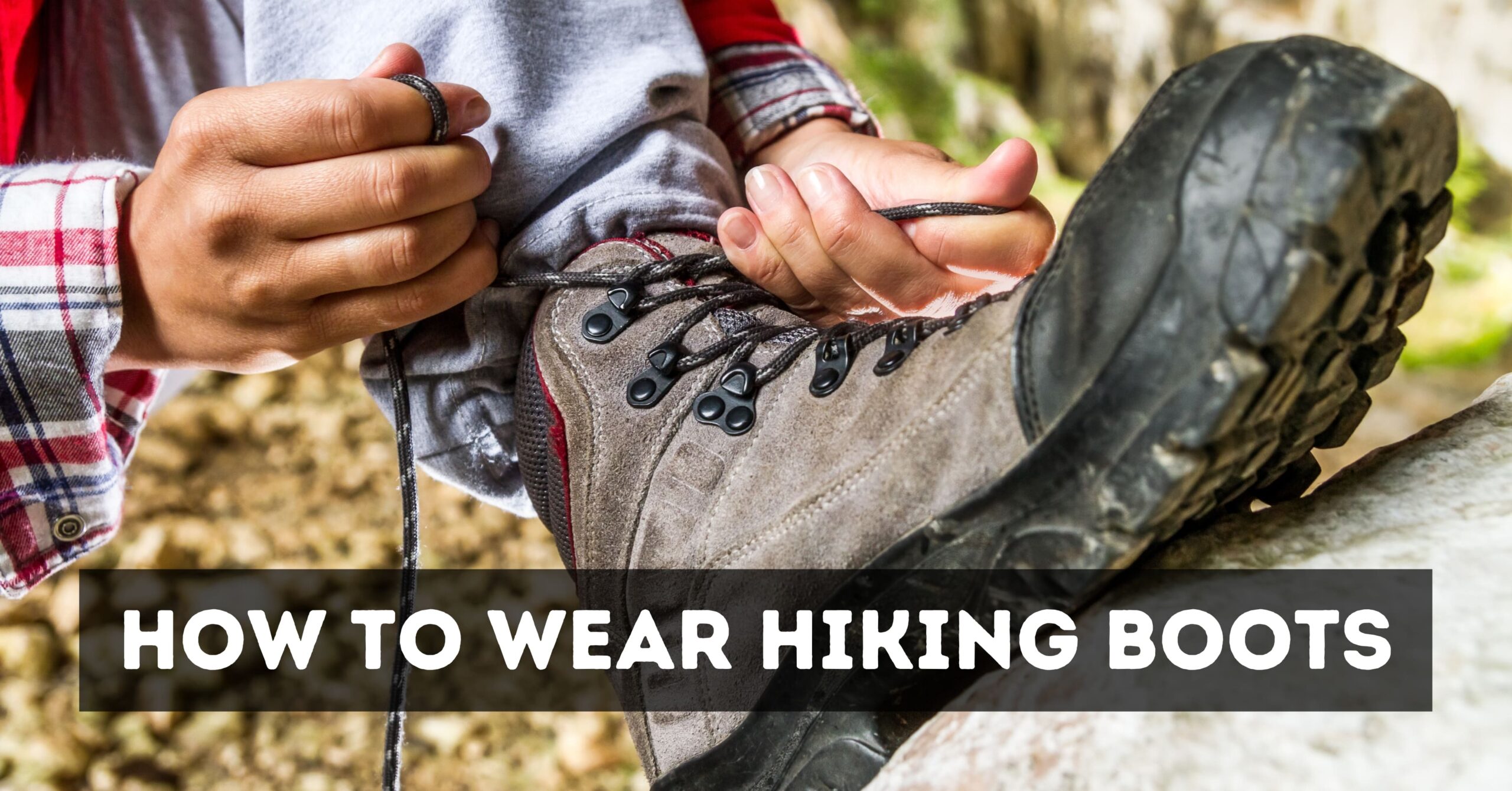 How To Wear Hiking Boots