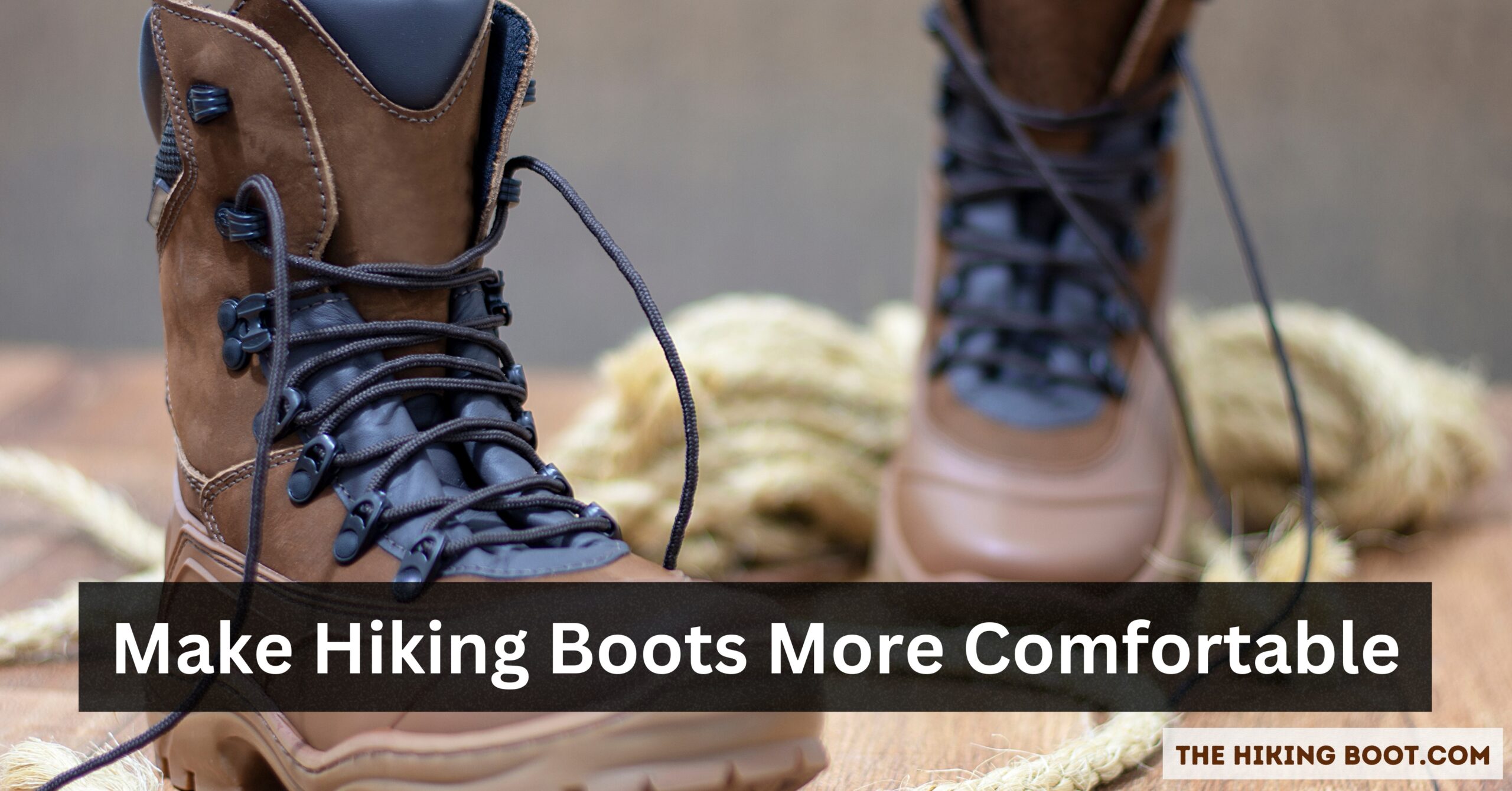 How To Make Hiking Boots More Comfortable