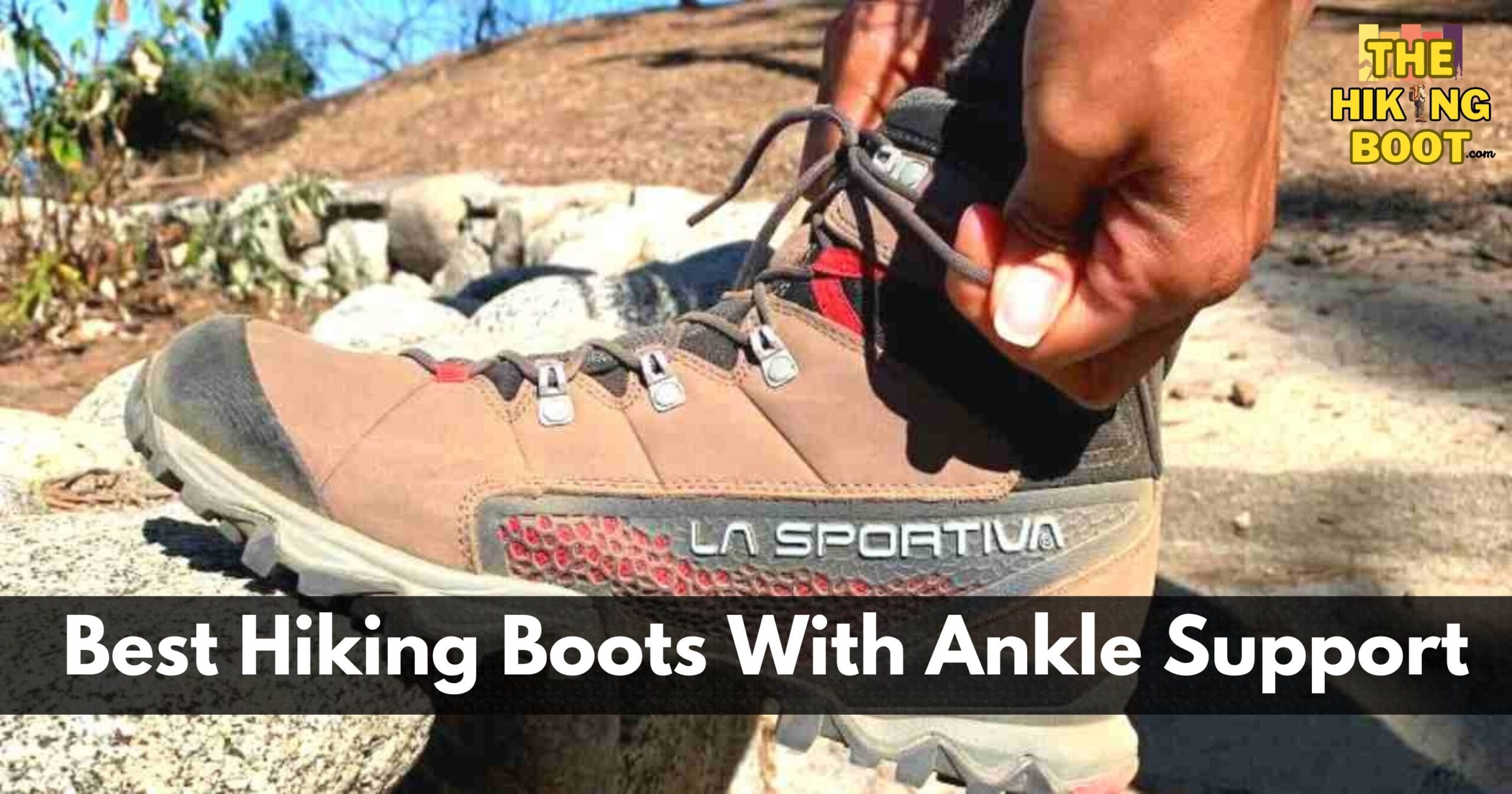 12 Best Hiking Boots With Ankle Support In 2023