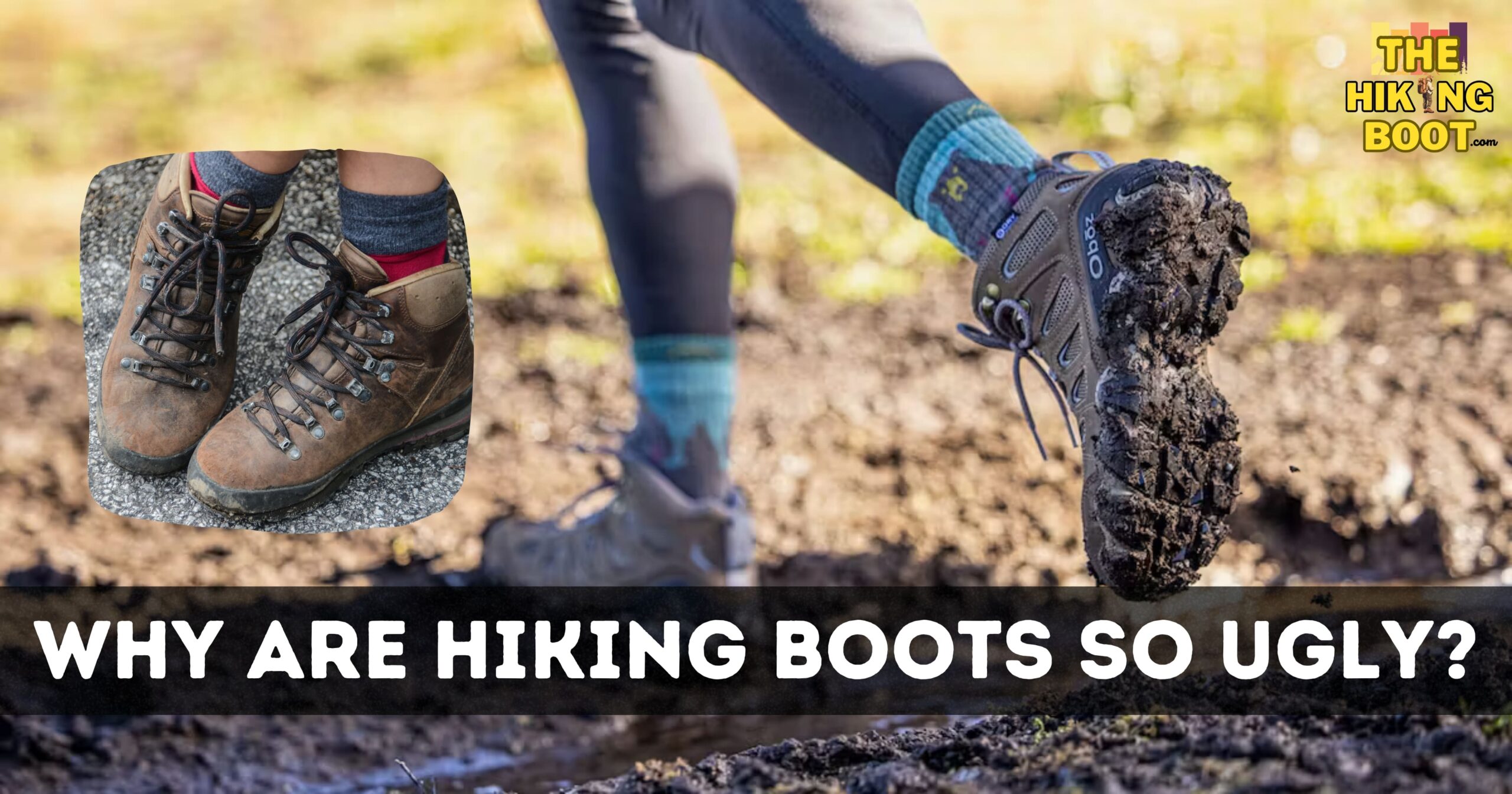 Why Are Hiking Boots So Ugly? 13 Reasons to Consider