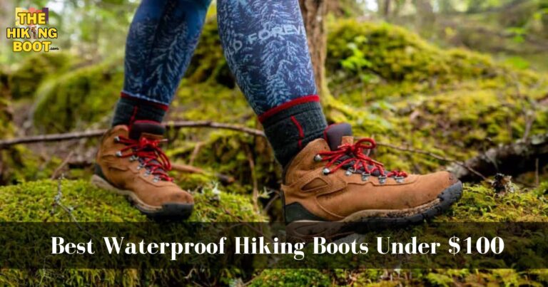 Top 10 Best Waterproof Hiking Boots Under $100